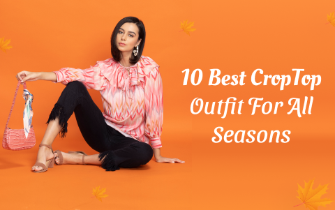 10 Best Crop Top Outfit For All Seasons