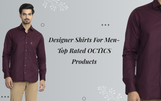 Designer Shirts For Men- Top Rated OCTICS Products